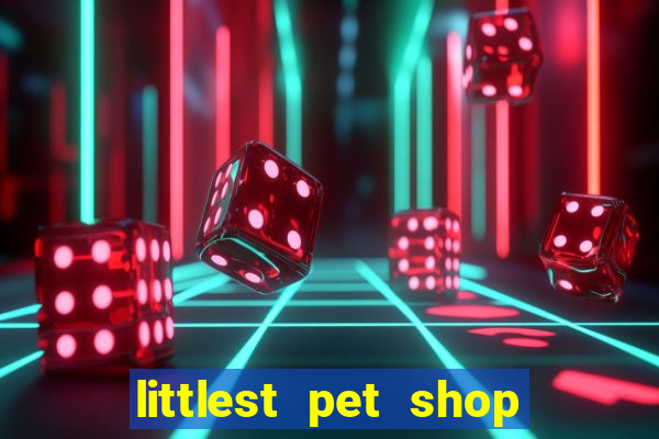 littlest pet shop jogo antigo baixar dinheiro infinito